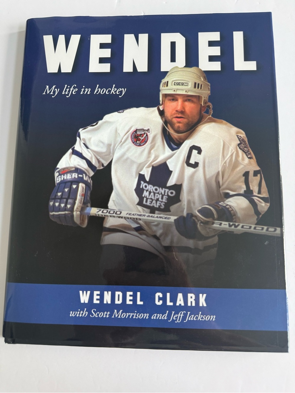 Wendel Clark: My Life in Hockey - Toronto Maple Leafs White Jersey Book Cover
